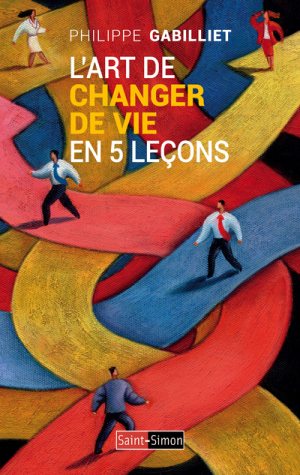 L'art de changer de vie, éditions Saint Simon, 2018